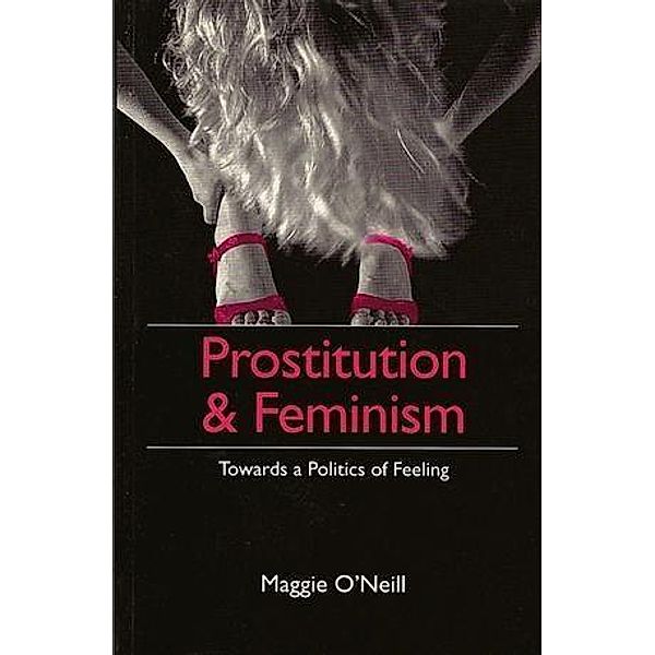 Prostitution and Feminism, Maggie O'Neill