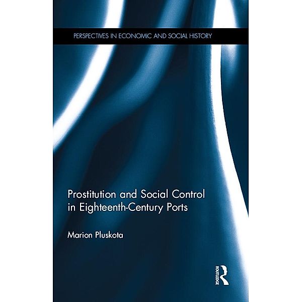 Prostitution and Social Control in Eighteenth-Century Ports, Marion Pluskota