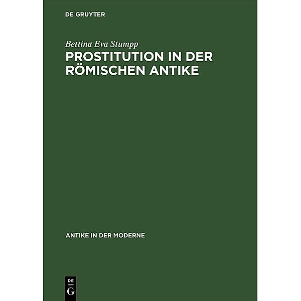 Prostitution in der römischen Antike / Antike in der Moderne, Bettina Eva Stumpp