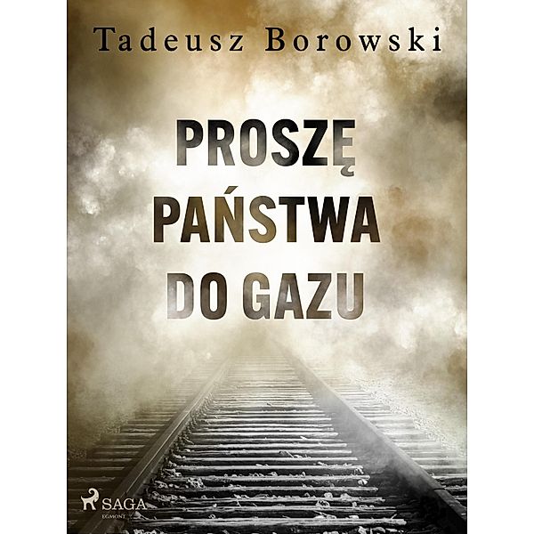 Prosze Panstwa do gazu, Tadeusz Borowski