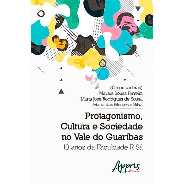 Protagonismo, Cultura e Sociedade no Vale do Guaribas: 10 Anos da Faculdade R.Sá, Mayara Sousa Ferreira, Maria José Rodrigues de Sousa, Maria das Mercês e Silva