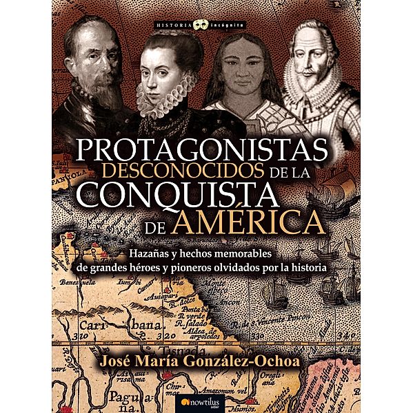 Protagonistas desconocidos de la conquista de América, José María González Ochoa