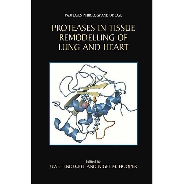 Proteases in Tissue Remodelling of Lung and Heart / Proteases in Biology and Disease Bd.1