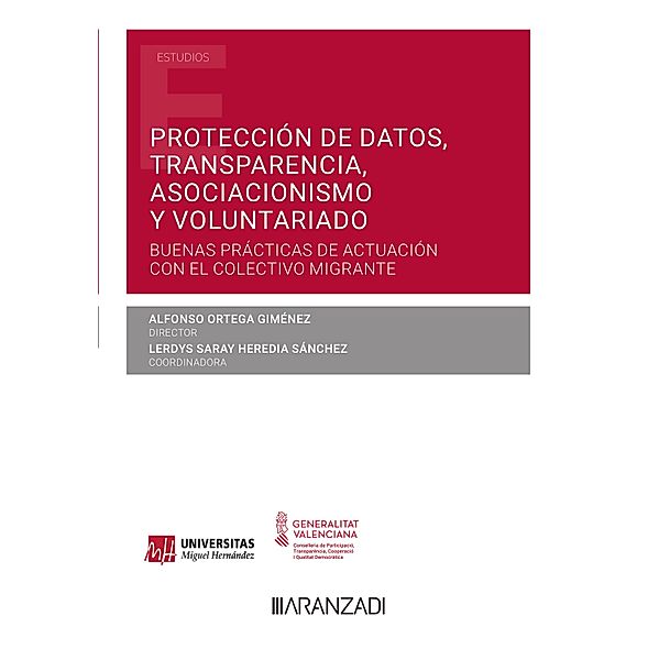 Protección de datos, transparencia, asociacionismo y voluntariado. Buenas prácticas de actuación con el colectivo migrante / Estudios, Alfonso Ortega Giménez, Lerdys Saray Heredia Sánchez