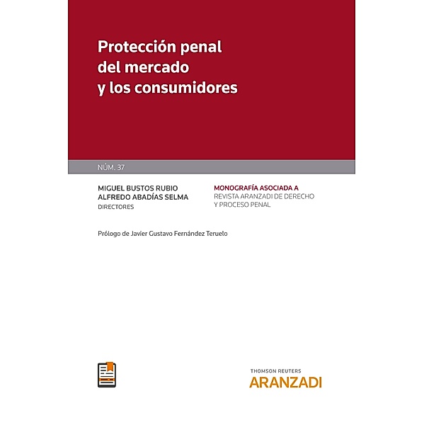 Protección penal del mercado y los consumidores / Monografía Revista Proceso Penal, Alfredo Abadías Selma, Miguel Bustos Rubio