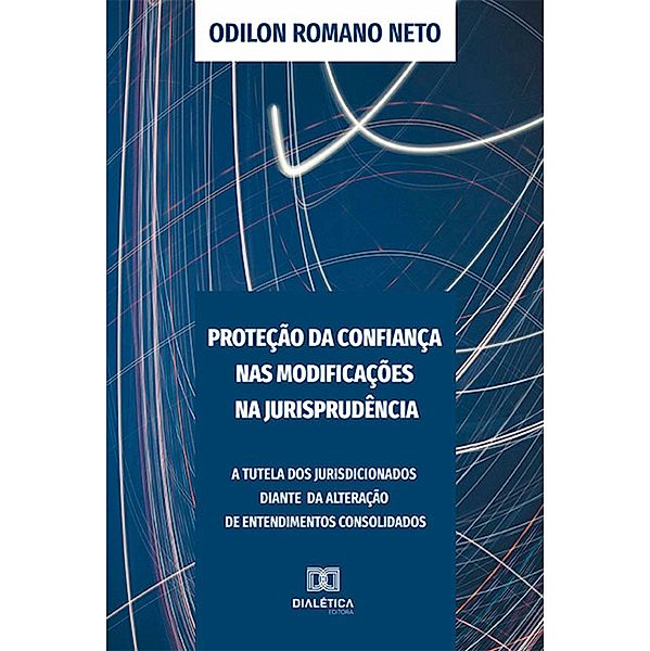 Proteção da Confiança nas Modificações na Jurisprudência, Odilon Romano Neto