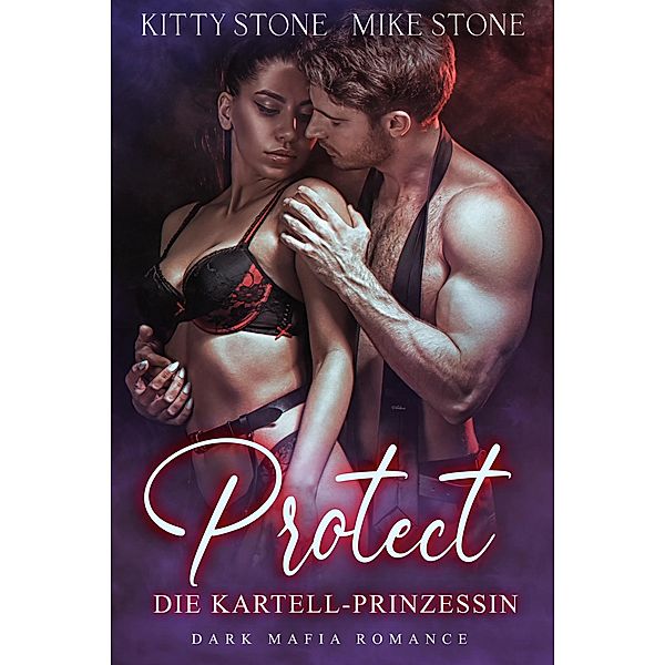 Protect - Die Kartell-Prinzessin, Kitty Stone, Mike Stone