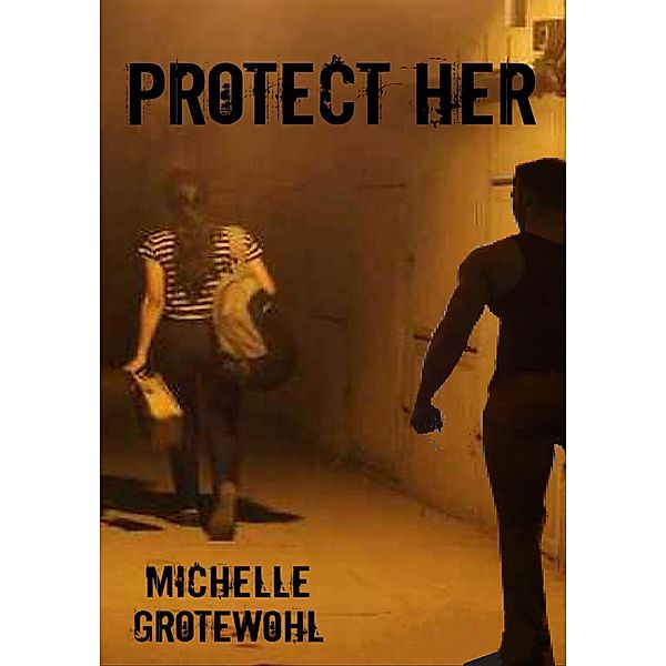 Protect Her, Michelle Grotewohl