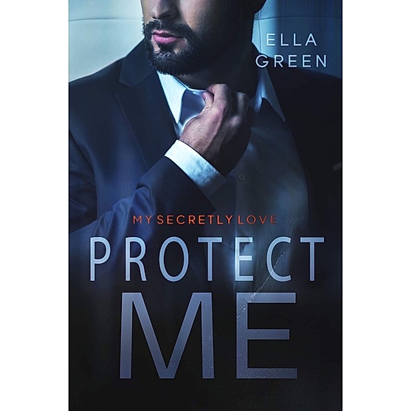 Protect me - my secretly love, Ella Green