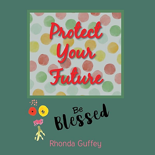 Protect Your Future, Rhonda Guffey