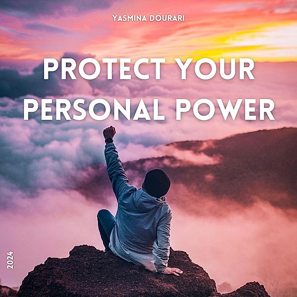 Protect Your Personal Power, Yasmina Dourari