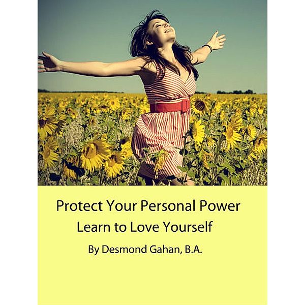 Protect Your Personal Power Learn to Love Yourself, Desmond Gahan