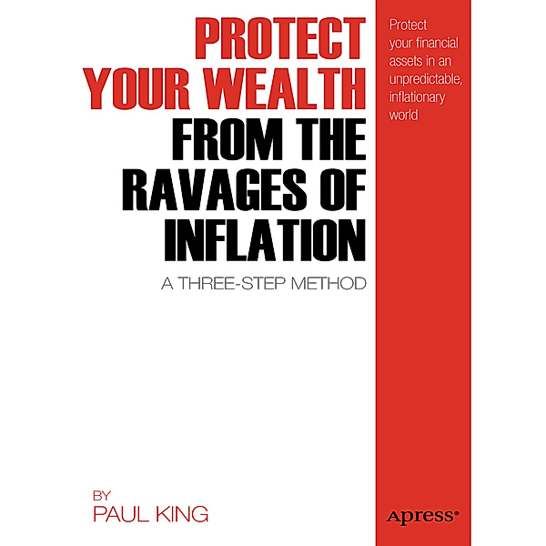 Protect Your Wealth from the Ravages of Inflation, Paul M. King