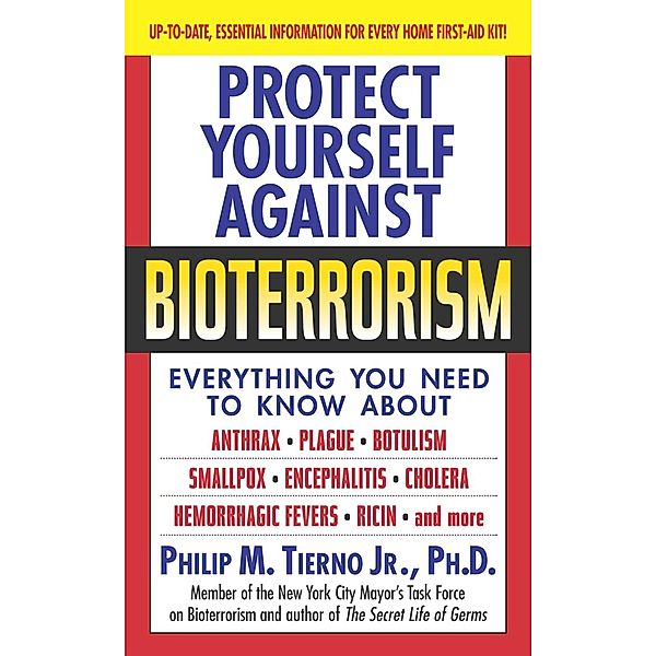 Protect Yourself Against Bioterrorism, Philip M. , Ph. D. Tierno Jr.