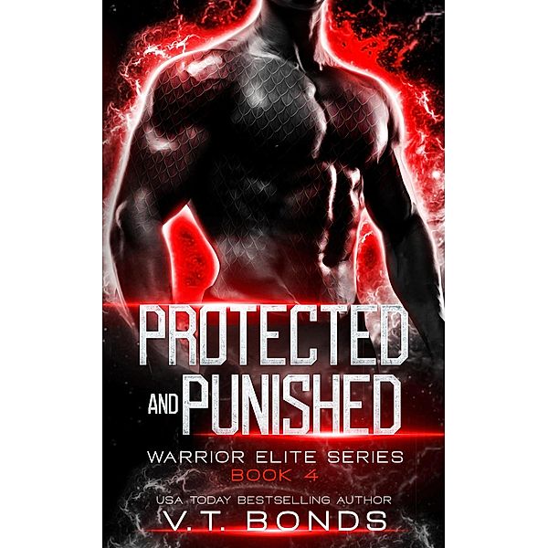 Protected and Punished (Warrior Elite Series, #4) / Warrior Elite Series, V. T. Bonds