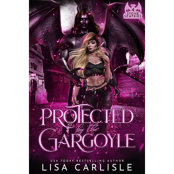 Protected by the Gargoyle (Stone Sentries, #4) / Stone Sentries, Lisa Carlisle