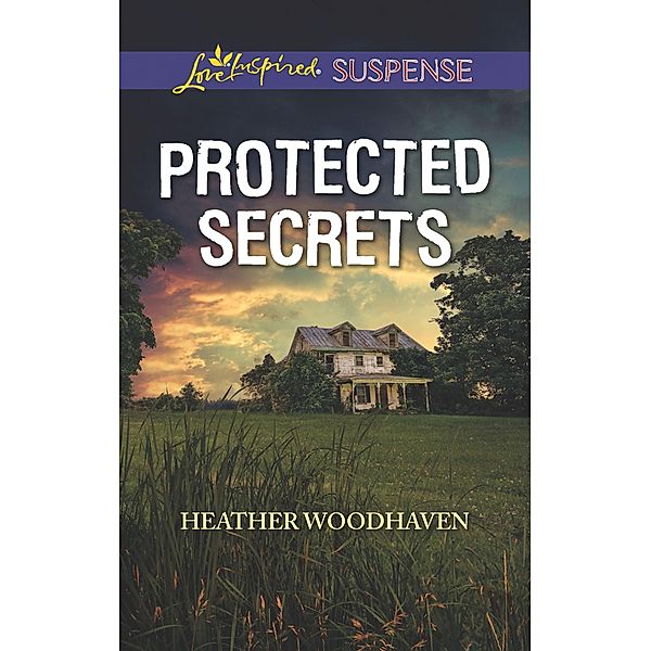 Protected Secrets (Mills & Boon Love Inspired Suspense), Heather Woodhaven