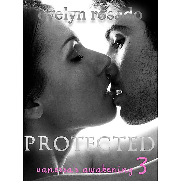 Protected: Vanessa's Awakening #3, Evelyn Rosado
