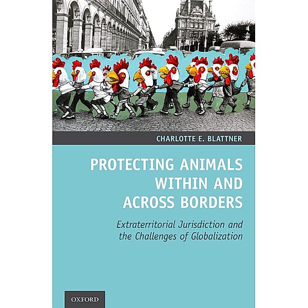 Protecting Animals Within and Across Borders, Charlotte E. Blattner
