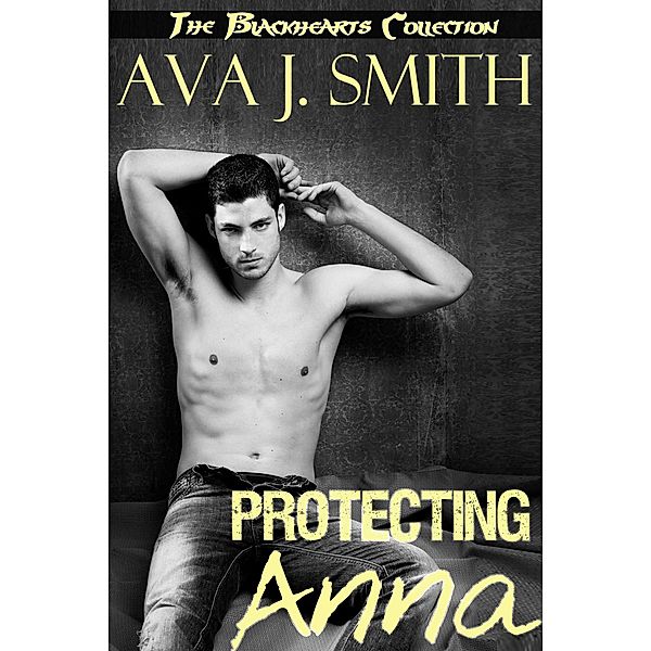 Protecting Anna (MC Erotica) / The Blackhearts Collection, Ava J. Smith