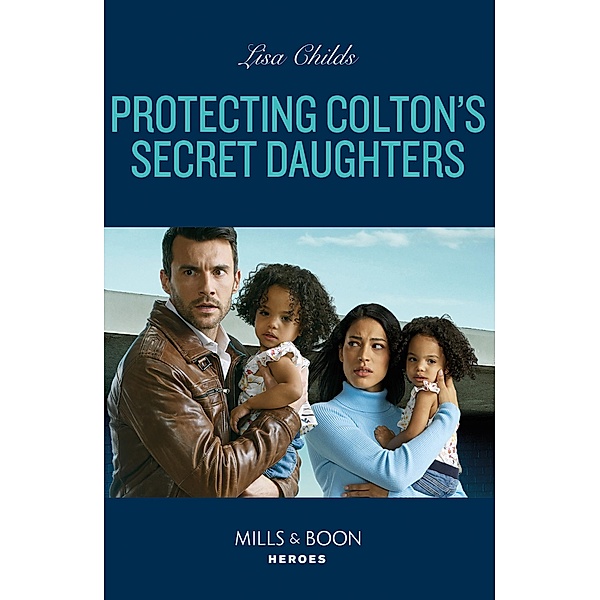 Protecting Colton's Secret Daughters (The Coltons of New York, Book 9) (Mills & Boon Heroes), Lisa Childs