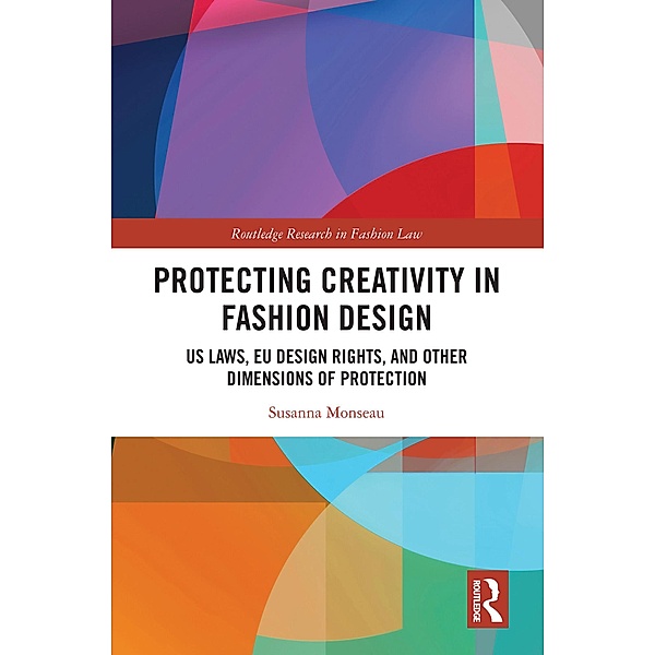 Protecting Creativity in Fashion Design, Susanna Monseau