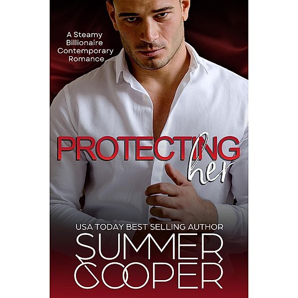 Protecting Her: A Steamy  Billionaire  Contemporary  Romance (Thompson Brothers, #3) / Thompson Brothers, Summer Cooper