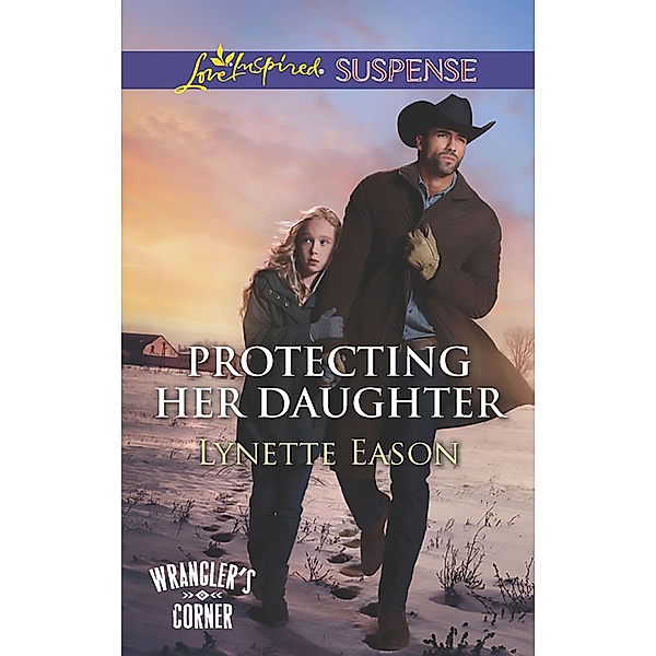 Protecting Her Daughter / Wrangler's Corner Bd.3, Lynette Eason