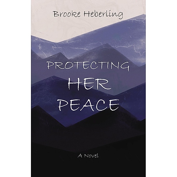 Protecting Her Peace, Brooke Heberling
