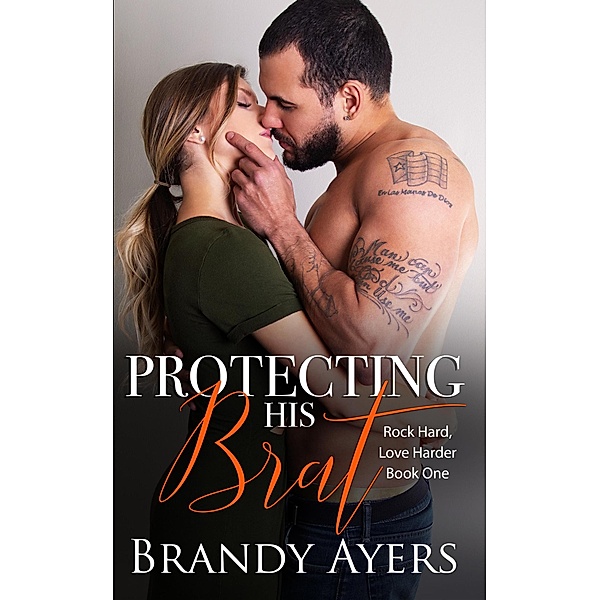 Protecting His Brat (Rock Hard, Love Harder, #1) / Rock Hard, Love Harder, Brandy Ayers