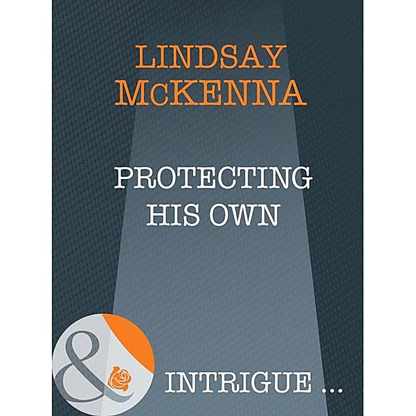 Protecting His Own (Mills & Boon Intrigue) (Morgan's Mercenaries: Ultimate, Book 4), Lindsay McKenna