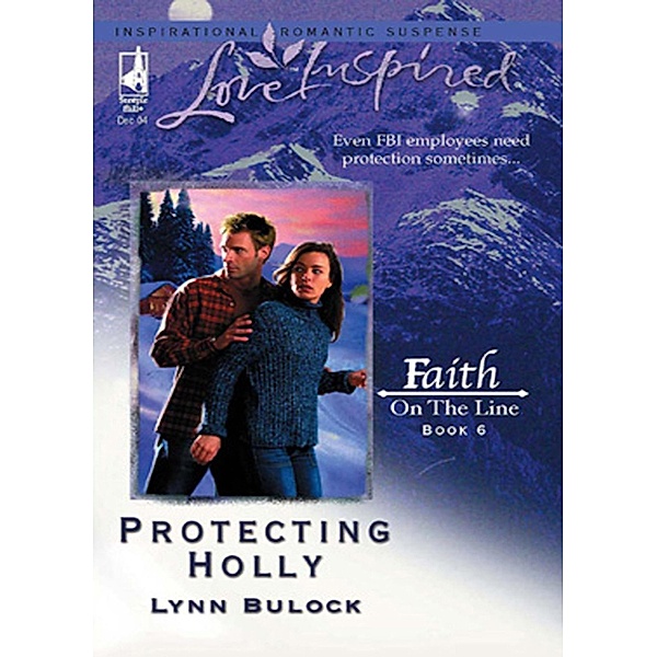 Protecting Holly (Mills & Boon Love Inspired) (Faith on the Line, Book 6), Lynn Bulock