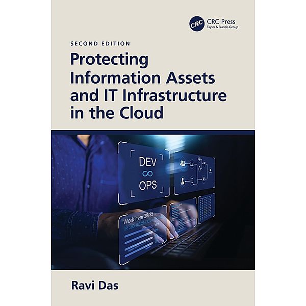 Protecting Information Assets and IT Infrastructure in the Cloud, Ravi Das