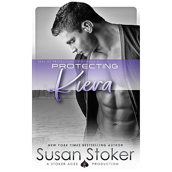 Protecting Kiera (SEAL of Protection, #9) / SEAL of Protection, Susan Stoker