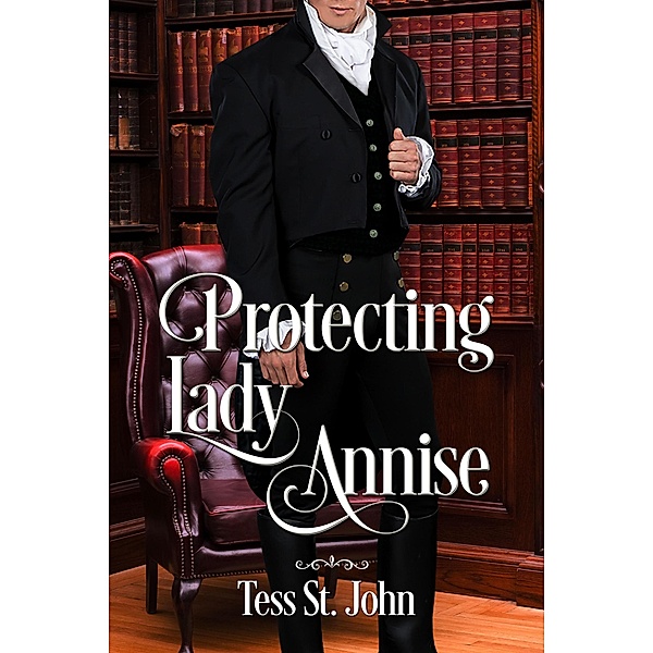 Protecting Lady Annise (Regency Redemption, #3) / Regency Redemption, Tess St. John