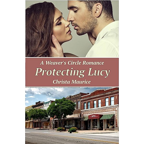 Protecting Lucy (Weaver's Circle, #4), Christa Maurice