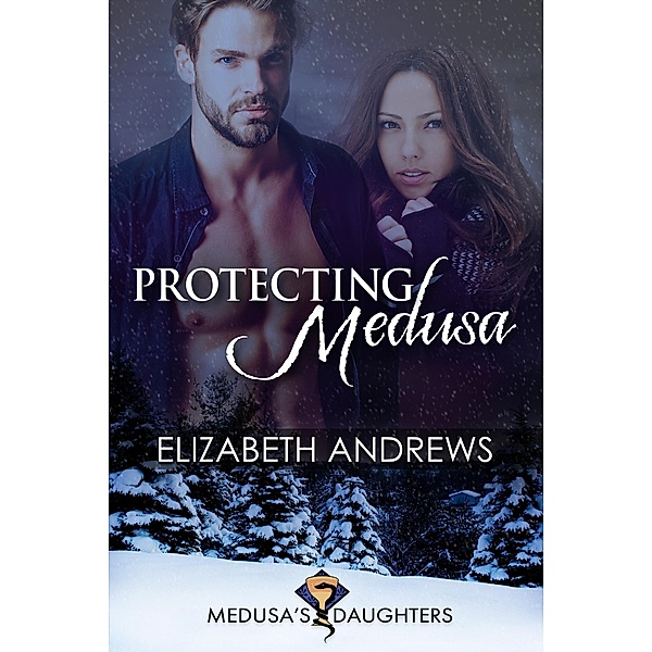 Protecting Medusa (Medusa's Daughters, #2) / Medusa's Daughters, Elizabeth Andrews