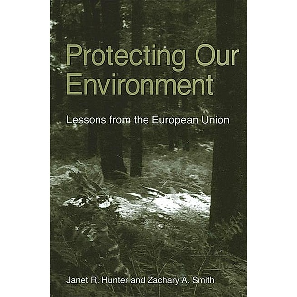 Protecting Our Environment / SUNY series in Global Environmental Policy, Janet R. Hunter, Zachary A. Smith