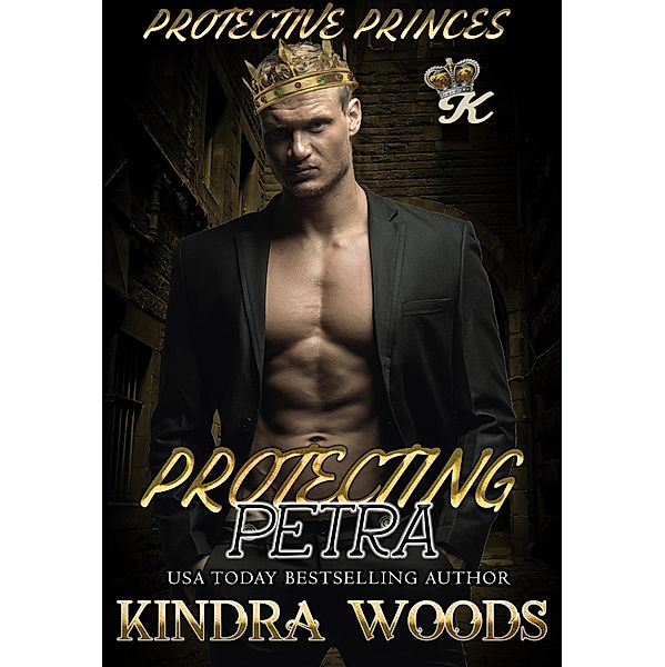 Protecting Petra (Protective Princes, #2) / Protective Princes, Kindra Woods