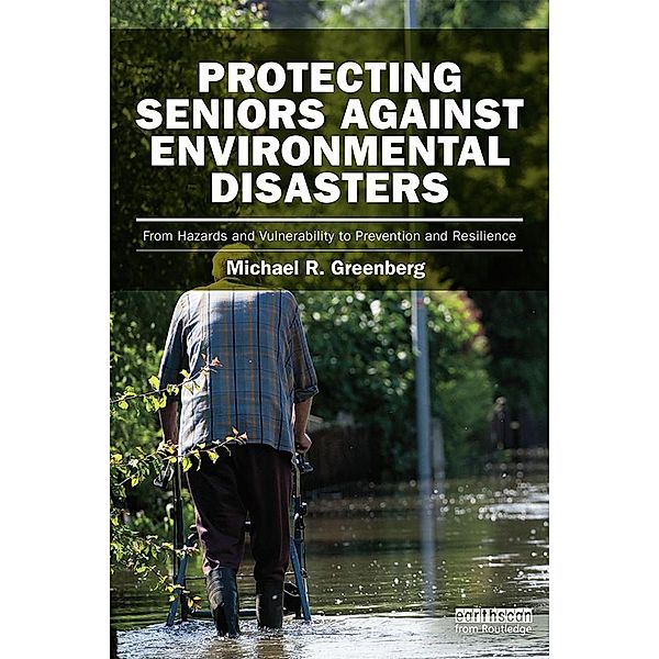 Protecting Seniors Against Environmental Disasters, Michael R Greenberg