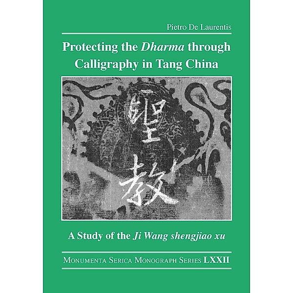 Protecting the Dharma through Calligraphy in Tang China, Pietro de Laurentis