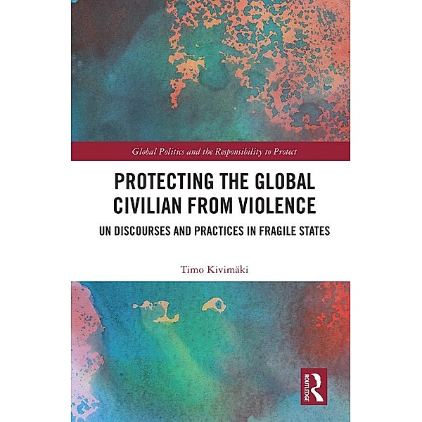 Protecting the Global Civilian from Violence, Timo Kivimäki