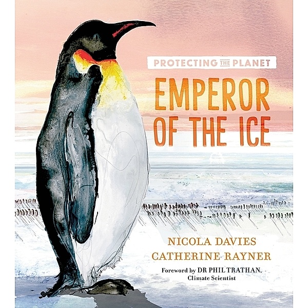 Protecting the Planet: Emperor of the Ice, Nicola Davies
