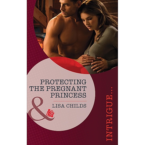 Protecting the Pregnant Princess (Mills & Boon Intrigue) (Royal Bodyguards, Book 1), Lisa Childs