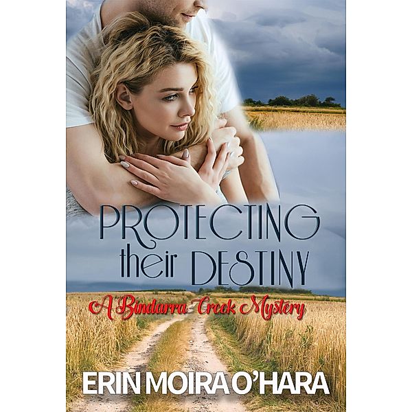 Protecting their Destiny (A Bindarra Creek Mystery), Erin Moira O'Hara