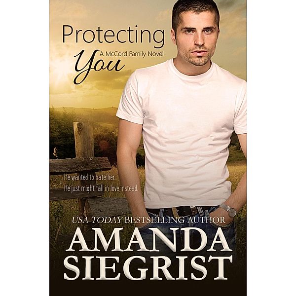 Protecting You (A McCord Family Novel, #1) / A McCord Family Novel, Amanda Siegrist