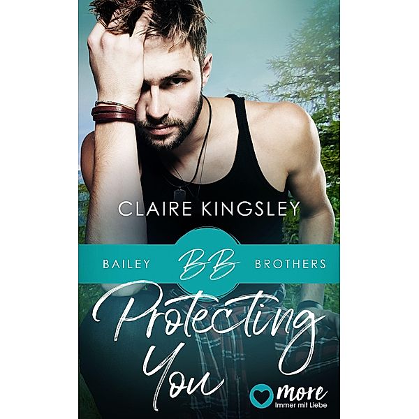 Protecting You / Bailey Brothers Serie Bd.1, Claire Kingsley