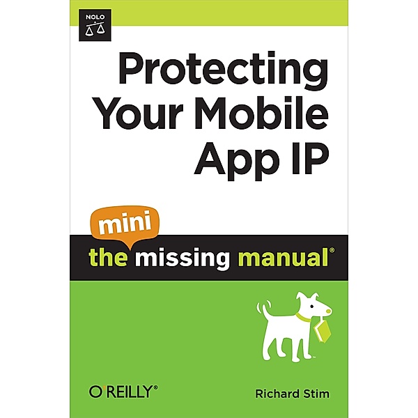 Protecting Your Mobile App IP: The Mini Missing Manual / O'Reilly Media, Richard Stim