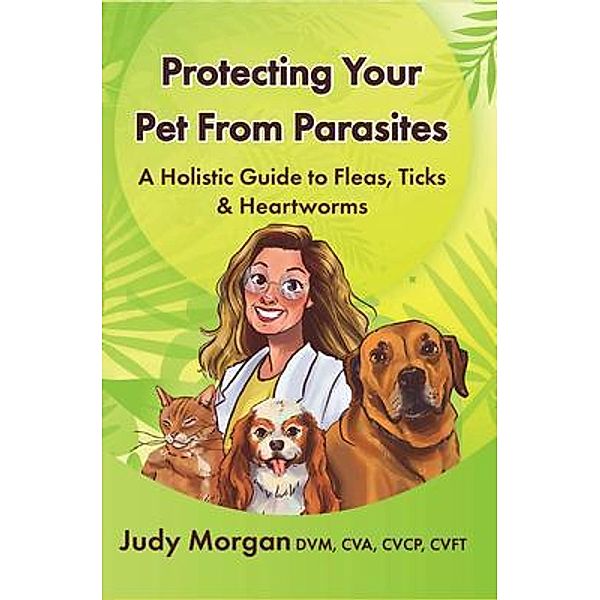 Protecting Your Pets from Parasites, Judy Morgan