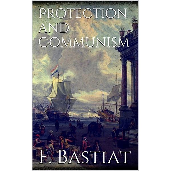 Protection and Communism, Frederic Bastiat